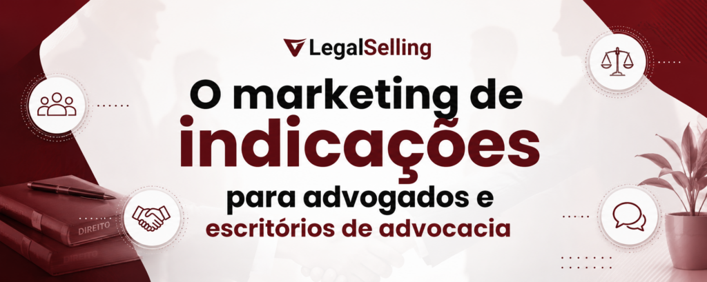 marketing de indicações para advogados e escritórios de advocacia
